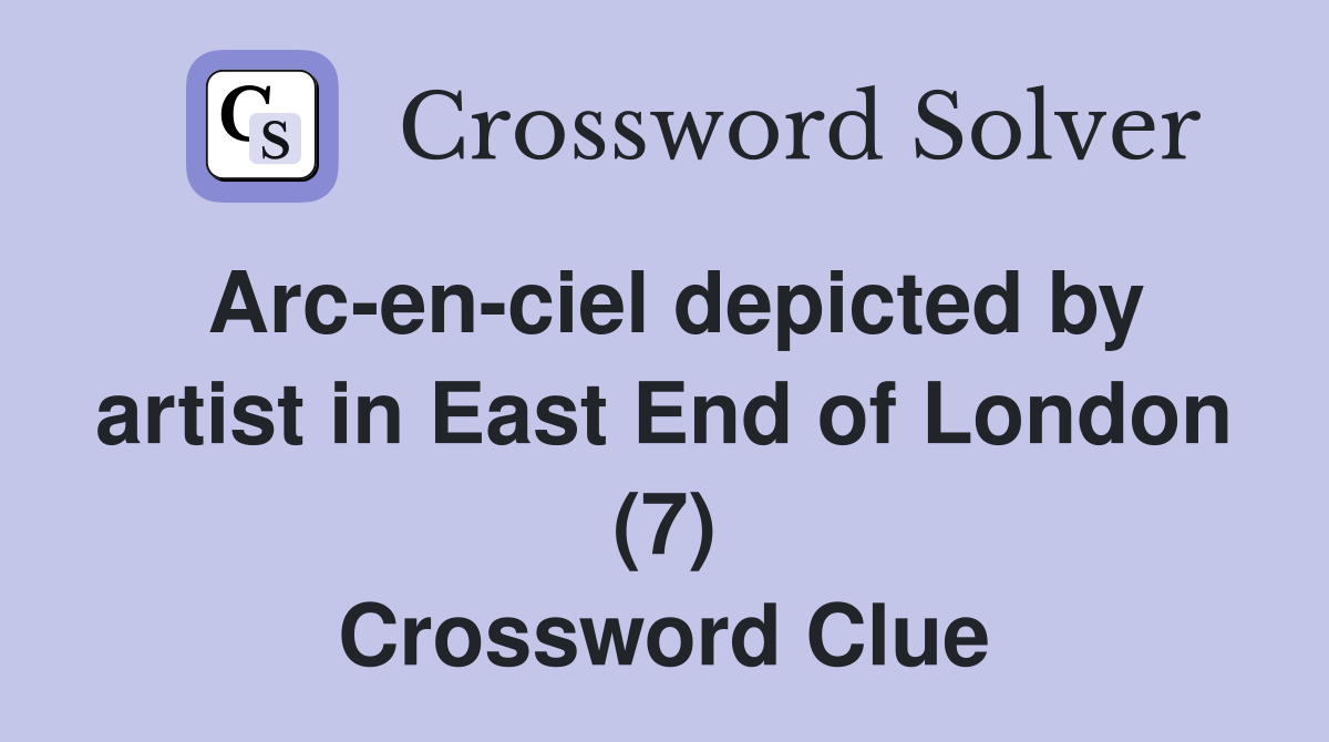 Arcenciel depicted by artist in East End of London (7) Crossword